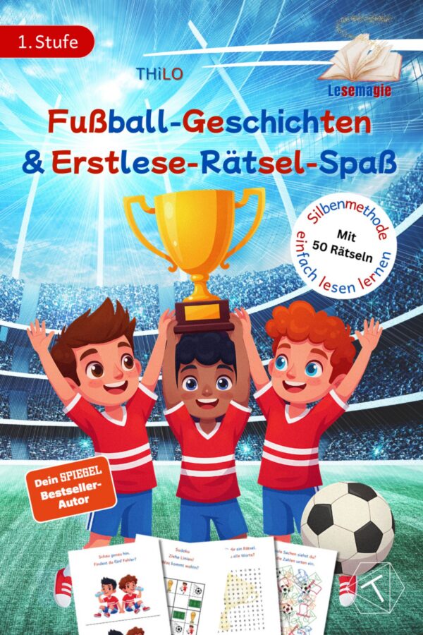 fußball geschichten & erstlese rätsel spaß: erstlesebuch mit silbenschrift zum lesen lernen. ab 6 jahre
